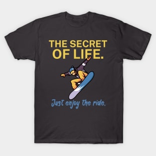 The secret of life Just enjoy the ride T-Shirt